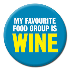 Favourite Food Group is Wine - Rude Badge :-)