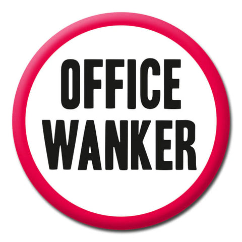 Office Wanker - Rude Badge :-)