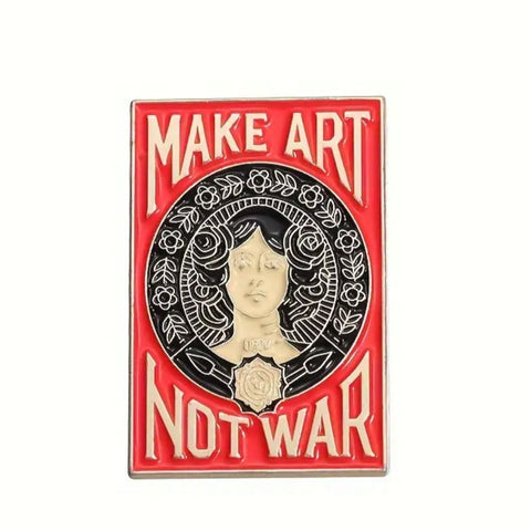 Make Art Not War Metal Badge