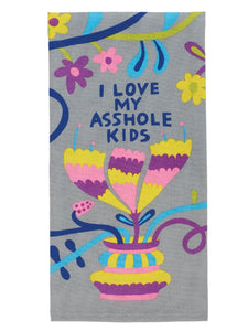 I Love My Asshole Kids Tea Towel