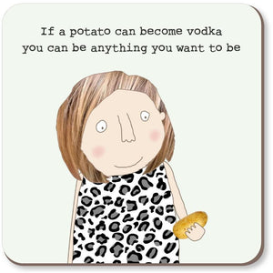 Rosie Made A Thing Coaster -  Potato Can Become Vodka