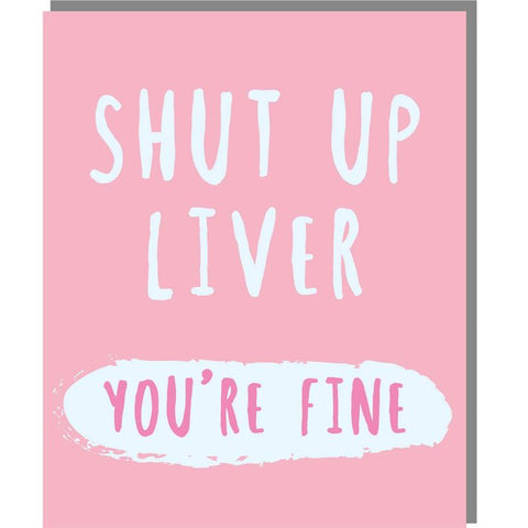 Small Card - Shut Up Liver