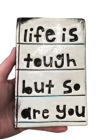 Life Is Tough But So Are You Ceramic Tile