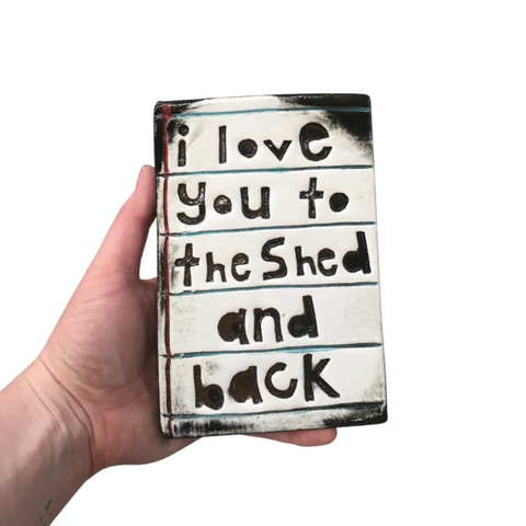 Love You To The Shed And Back Rectangle Ceramic Tile